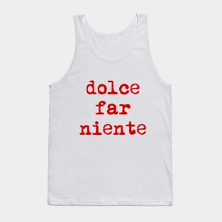 Dolce far niente Tank Top